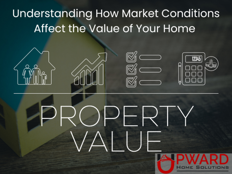How Do Market Conditions Affect Home Value? Upward Homes