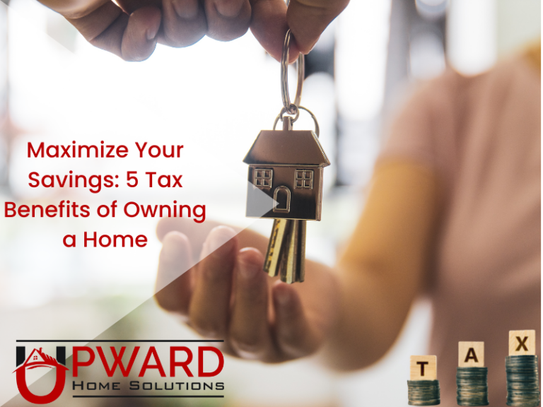 5 Big Tax Benefits of Owning a Home Upward Home Solutions